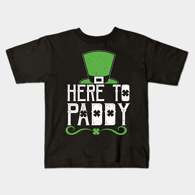 Here to Paddy Shamrock Saint Paddys Day Drinks Gift Tee Kids T-Shirt by biNutz